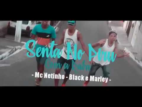 MC BLACK E MC MARLEY E MC NETINHO - SENTA NO PIRU COM A RABA - WEB CLIP OFICIAL