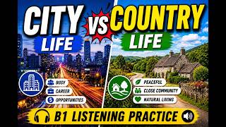 Daily English Listening Practice | City vs Country Life | B1 Listening Practice