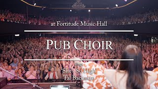 Pub Choir sings ‘She’s So High’ (Tal Bachman)