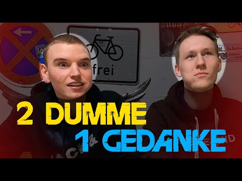ZWEI DUMME EIN GEDANKE
