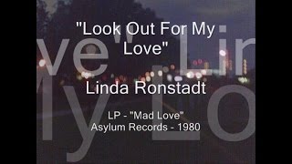 Linda Ronstadt - &quot;Look Out For My Love&quot;