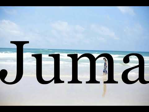 How To Pronounce Juma🌈🌈🌈🌈🌈🌈Pronunciation Of Juma