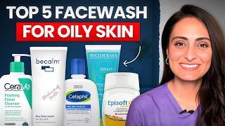 Best face wash for Oily skin by dermatologist | Top 5 Oily S