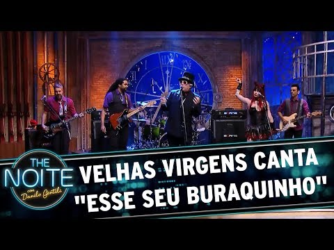Velhas Virgens canta "Esse Seu Buraquinho" | The Noite (17/11/17)
