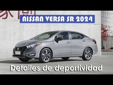 Nuevo Nissan Versa SR 2024 | Precio, equipamiento y características.