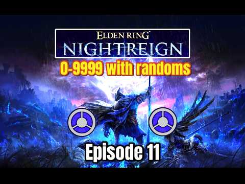 0-9999 Randoms Only Ep. 11 - Nightreign