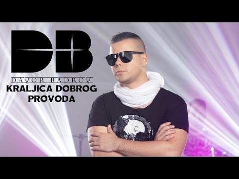 Davor Badrov - Kraljica dobrog provoda (Official Video 2015)