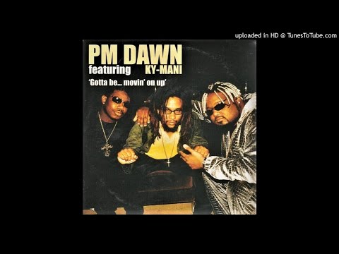 PM Dawn Feat. KY-MANI ‎– Gotta Be... Movin' On Up (Blackline Club Remix)