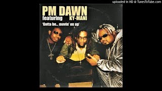 PM Dawn Feat. KY-MANI ‎– Gotta Be... Movin&#39; On Up (Blackline Club Remix)