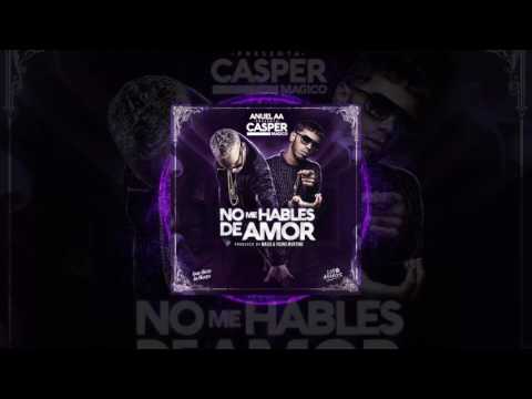 Casper - No Me Hables De Amor feat Anuel AA(Audio Video)