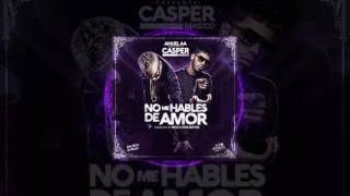 Casper - No Me Hables De Amor feat Anuel AA(Audio Video)