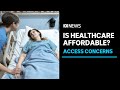 can you access affordable healthcare in australia abc news