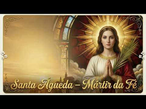 Santa Águeda - Mártir da fé, exemplo de coragem.