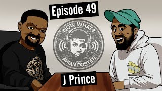 J Prince - #49 - Now What? with Arian Foster
