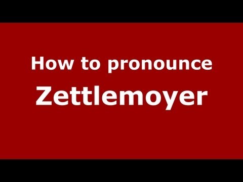 How to Pronounce Zettlemoyer - PronounceNames.com