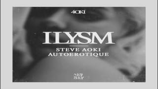 Steve Aoki &amp; Autoerotique - ILYSM (Arnau Fernandez Remix)