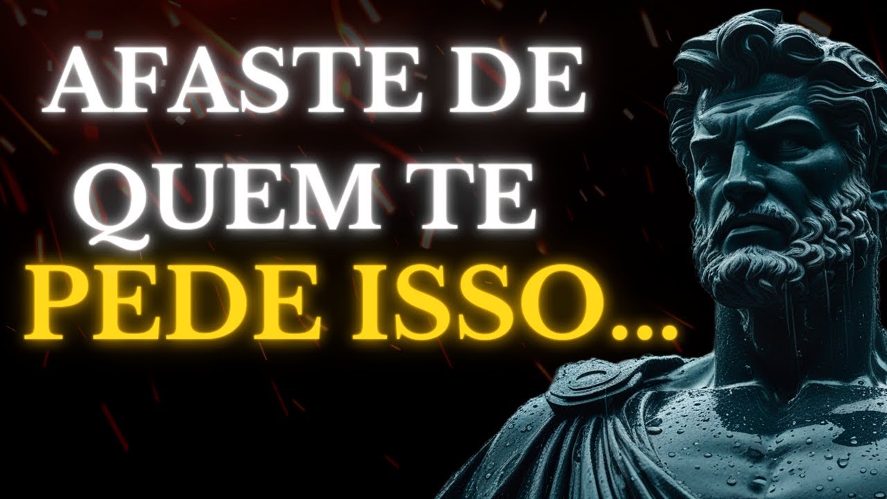SE ALGUEM te PEDE essas 5 COISAS: AFASTE-SE RAPIDAMENTE | ESTOICISMO