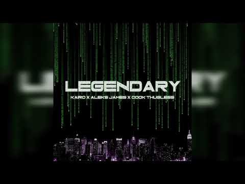 Aleks James & Kairo - Legendary (ft. Cook Thugless)