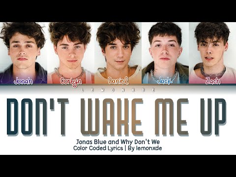 Jonas Blue, Why Don't We - Don’t Wake Me Up [Color Coded Lyrics]