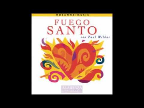 Paul Wilbur  FUEGO SANTO  Adoración