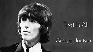 George Harrison - That Is All