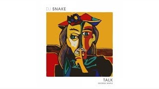 DJ Snake - Talk (Audio) ft. George Maple