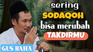 Download lagu GUS BAHA - seringlah sodaqoh bisa merubah takdirmu mp3