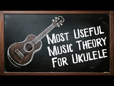 Most Useful Music Theory for Ukulele