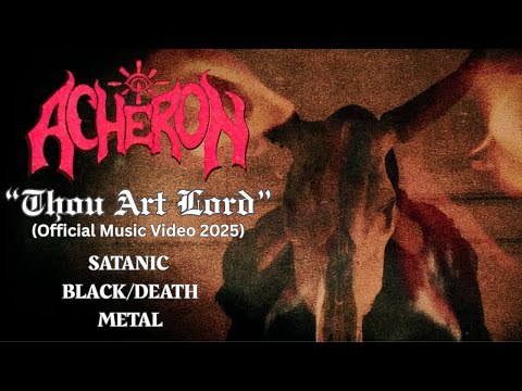 ACHERON  "Thou Art Lord" (Official Music Video 2025)