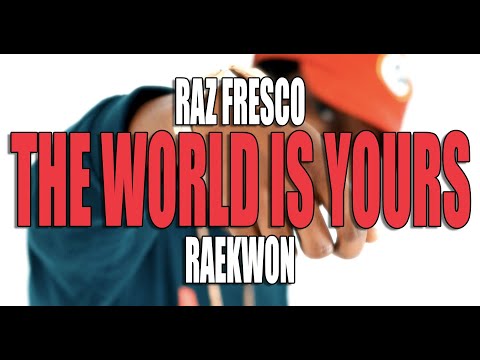 RAZ FRESCO "THE WORLD IS YOURS" FT. RAEKWON