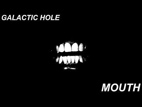 Galactic Hole - Mouth