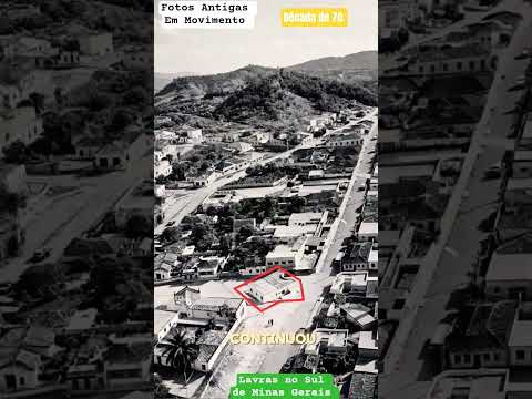 Década de 70: Lavras no Sul de Minas Gerais - Fotos Antigas em Movimento!
