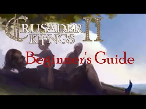 Crusader Kings 2: A Beginner's Guide