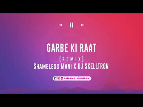 Garbe Ki Raat - Shameless Mani & DJ Skelltron
