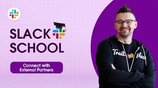 Slack School | Connect with External Partners