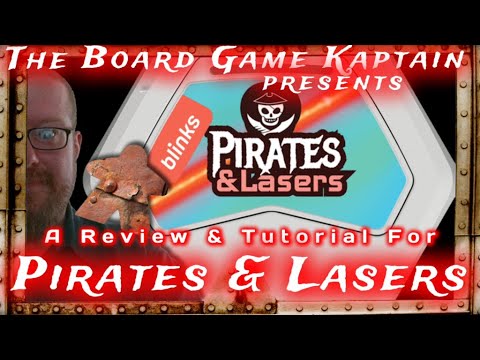 The Board Game Kaptain's Review & Tutorial for Pirates & Lasers