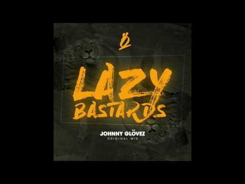 Johnny Glövez - Lazy Bastards (Original Mix)