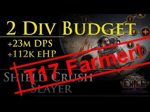 2 Div budget t17 farmer | +23m dps | Shield Crush Slayer by IlNino