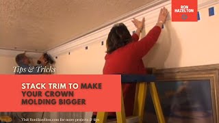 Stack Trim to Make your Crown Molding Bigger