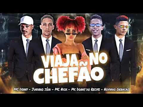 MC DONAS DO RECIFE-JUNINHO JOIA-NOVINHO GERAÇÃO-FEAT MC NICK-MC DENNY/VIAJA NO CHEFÃO