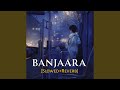 Banjaara (Slowed + Reverb)