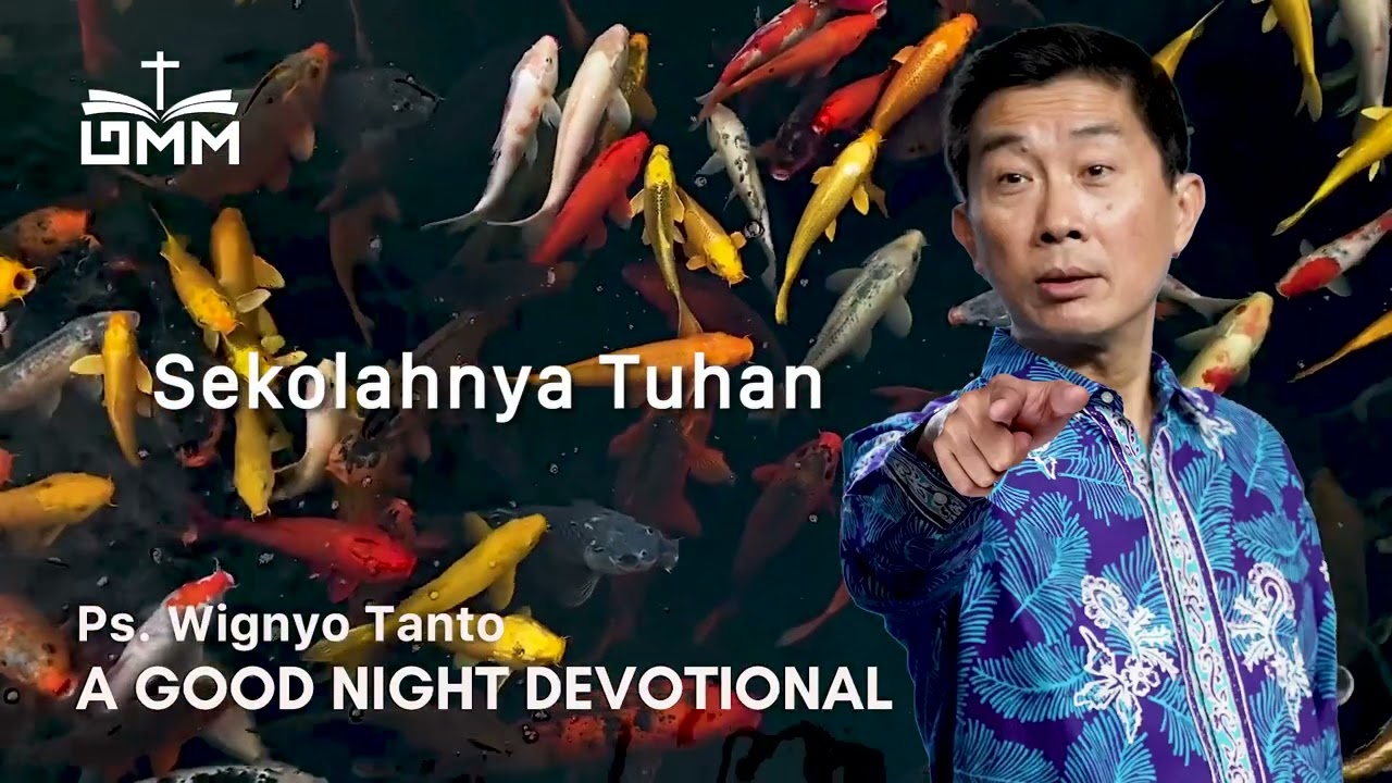 a Good Night Devotional | Sekolahnya Tuhan | Ps. Wignyo Tanto