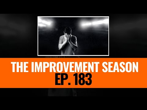 183: The Improvement Season - Failure or not when fatigue equated