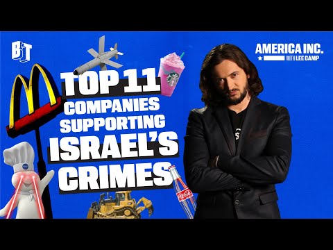 Top 11 Companies Supporting Israel’s Crimes | America Inc. w/ Lee Camp