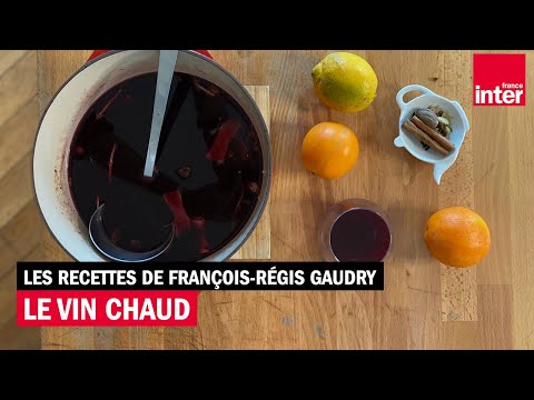 Le vin chaud - Les recettes de François-Régis Gaudry