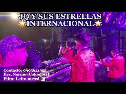 JQ Y SUS ESTRELLAS,2024  Iles, Nariño "COLOMBIA" En vivo