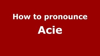 How to pronounce Acie