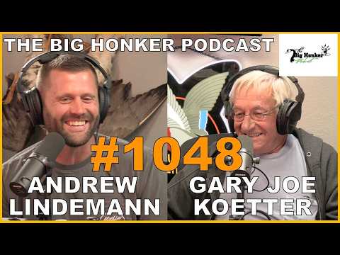 The Big Honker Podcast Episode #1048: Gary Joe Koetter & Andrew Lindemann