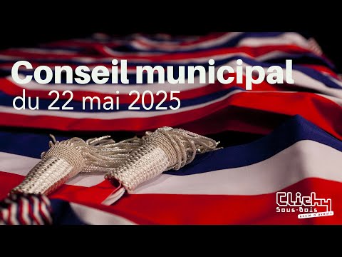 Conseil municipal de Clichy-sous-Bois du 22 mai 2025