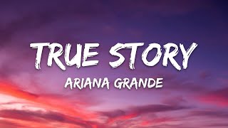 Ariana Grande – ​true story (Lyrics)
